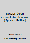 Unknown Binding Noticias de un convento frente al mar (Spanish Edition) [Spanish] Book