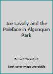 Paperback Joe Lavally and the Paleface in Algonquin Park Book