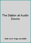 Paperback The Station at Austin Downs Book