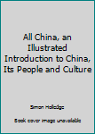 Paperback All China, an Illustrated Introduction to China, Its People and Culture Book