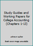Paperback Study Guides and Working Papers for College Accounting (Chapters 1-13) Book