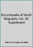 Hardcover Encyclopedia of World Biography Vol. 18: Supplement Book