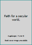 Hardcover Faith for a secular world, Book