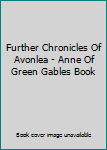 Hardcover Further Chronicles Of Avonlea - Anne Of Green Gables Book