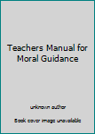 Unknown Binding Teachers Manual for Moral Guidance Book