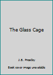 Unknown Binding The Glass Cage Book