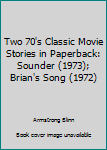 Paperback Two 70's Classic Movie Stories in Paperback: Sounder (1973); Brian's Song (1972) Book