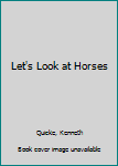 Horses (Let's Look at Series)