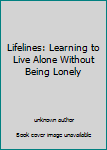 Unknown Binding Lifelines: Learning to Live Alone Without Being Lonely Book