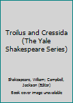 Hardcover Troilus and Cressida (The Yale Shakespeare Series) Book