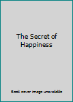 Paperback The Secret of Happiness Book