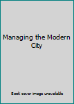 Hardcover Managing the Modern City Book