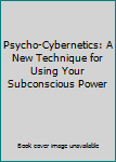 Paperback Psycho-Cybernetics: A New Technique for Using Your Subconscious Power Book