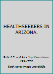 Hardcover HEALTHSEEKERS IN ARIZONA. Book