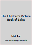 Hardcover The Children's Picture Book of Ballet Book