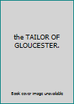 Hardcover the TAILOR OF GLOUCESTER. Book