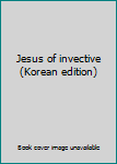Paperback Jesus of invective (Korean edition) [Korean] Book