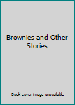 Unknown Binding Brownies and Other Stories Book
