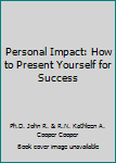 Hardcover Personal Impact: How to Present Yourself for Success Book