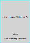 Hardcover Our Times Volume 5 Book