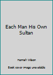 Paperback Each Man His Own Sultan Book