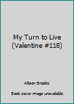 Mass Market Paperback My Turn to Live (Valentine #118) [Large Print] Book