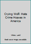 Paperback Crying Wolf: Hate Crime Hoaxes in America Book