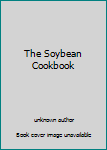 Unknown Binding The Soybean Cookbook Book