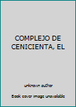 Unknown Binding COMPLEJO DE CENICIENTA, EL Book