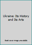 Unknown Binding Ukraine: Its History and Its Arts Book