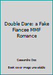 Double Dare: a Fake Fiancee MMF Romance