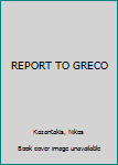 Hardcover REPORT TO GRECO Book