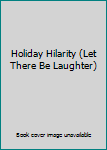 Paperback Holiday Hilarity (Let There Be Laughter) Book