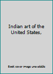 Hardcover Indian art of the United States, Book