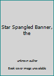 Unknown Binding Star Spangled Banner, the Book