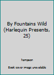 Mass Market Paperback By Fountains Wild (Harlequin Presents, 25) Book