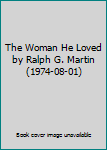 Hardcover The Woman He Loved by Ralph G. Martin (1974-08-01) Book