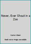 Paperback Never, Ever Shout in a Zoo Book