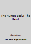 The Human Body: The Hand