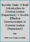 Paperback Bundle: Peak: A Brief Introduction to Criminal Justice (Paperback) + Grubb: Effective Communication in Criminal Justice (Paperback) Book