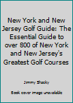 Paperback New York and New Jersey Golf Guide: The Essential Guide to over 800 of New York and New Jersey's Greatest Golf Courses Book