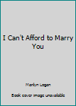 Unknown Binding I Can't Afford to Marry You Book