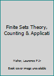 Finite Sets Theory, Counting & Applicati