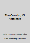 Hardcover The Crossing Of Antarctica Book