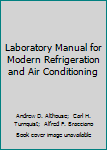 Paperback Laboratory Manual for Modern Refrigeration and Air Conditioning Book