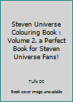 Paperback Steven Universe Colouring Book : Volume 2. a Perfect Book for Steven Universe Fans! Book