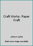 Hardcover Craft Works: Paper Craft Book