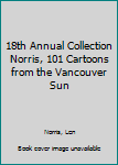 Paperback 18th Annual Collection Norris, 101 Cartoons from the Vancouver Sun Book