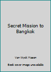 Mass Market Paperback Secret Mission to Bangkok Book