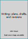 Unknown Binding Writing: plans, drafts, and revisions Book